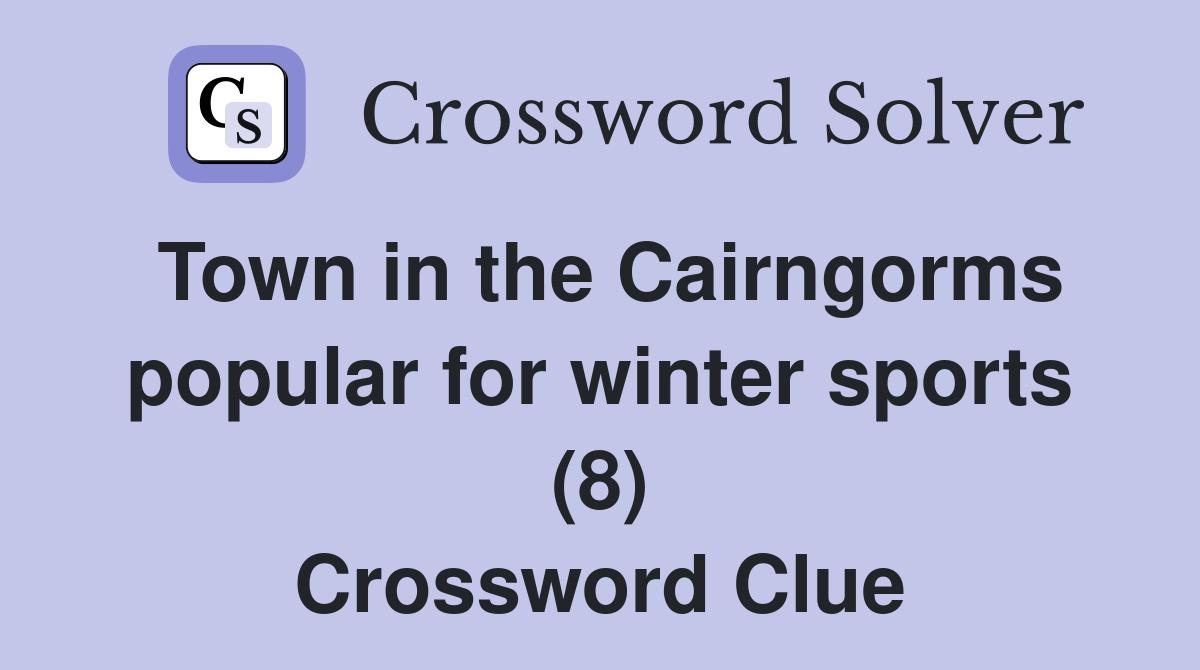 Town in the Cairngorms popular for winter sports (8) Crossword Clue